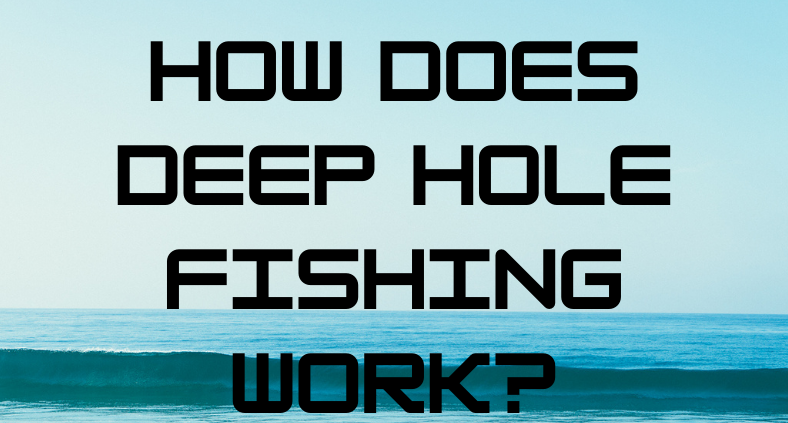 Deep Hole Fishing featured